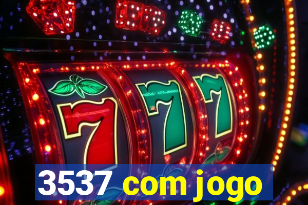 3537 com jogo